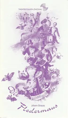 Theater Plauen-Zwickau, Wolfgang Hauswald, Thomas Gsteiger, Gabriele Arnold: Programmheft Johann Strauss DIE FLEDERMAUS  Premiere Zwickau 23. März 2001 Gewandhaus / Premiere Plauen 20. Mai 2001 Großes Haus Spielzeit 2000 / 2001. 