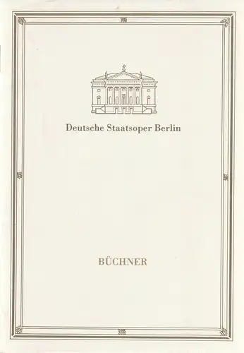 Deutsche Staatsoper Berlin Deutsche Demokratische Republik, Sigrid Neef, Wolfgang Jerzak, Rolf Kanzler, Helga Jäger: Programmheft Uraufführung Friedrich Schenker BÜCHNER 21. Februar 1987 Apollo-Saal. 