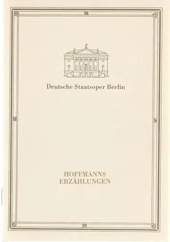 Deutsche Staatsoper Berlin Deutsche Demokratische Republik, Walter Rösler, Klaus Noeske, Wolfgang Jerzaj, Rolf Kanzler, Lutz Colberg: Programmheft Jacques Offenbach HOFFMANNS ERZÄHLUNGEN Premiere 15. März 1987. 