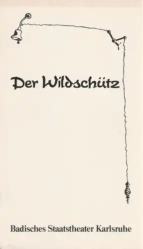 Badisches Staatstheater Karlsruhe, Günter Könemann, Kurt R. Pietschmann, Uwe Pierstorff: Programmheft Albert Lortzing DER WILDSCHÜTZ Spielzeit 1985 / 86 Musiktheater. 