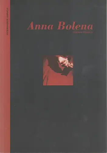 Opernhaus Zürich, Alexander Pereira, Mark Schulze Steinen, Markus Wyler, Carole Bolli, Suzanne Schwiertz (Probenfotos): Programmheft Gaetano Donizetti ANNA BOLENA Premiere 2. April 2000 Spielzeit 1999 / 2000. 