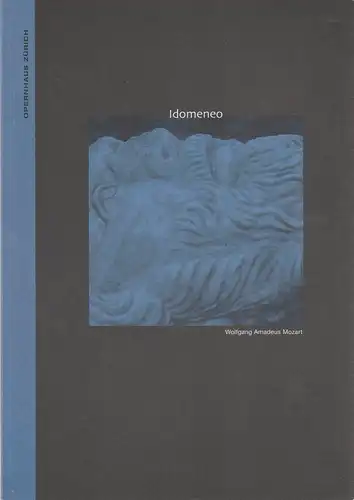 Opernhaus Zürich, Alexander Pereira, Michael Küster, Markus Wyler, Carole Bolli, Suzanne Schwiertz (Probenfotos): Programmheft Wolfgang Amadeus Mozart IDOMENEO Premiere 12. Januar 2003 Spielzeit 2002 / 2003. 