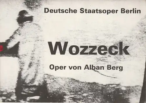 Deutsche Staatsoper Berlin Deutsche Demokratische Republik, Sigrid Neef, Jutta Dudziak, Helga Jäger, Hans-Dieter Schaal: Programmheft Alban Berg WOZZECK 29. September 1984. 