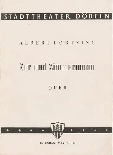 Stadttheater Döbeln, Max Pohle: Programmheft Albert Lortzing ZAR UND ZIMMERMANN  1951. 