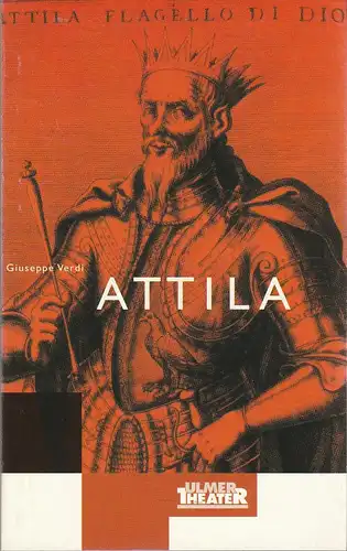 Ulmer Theater, Ansgar Haag, Stephan Steinmetz, Nina Freymüller, Hans Botzenhardt (Probenfotos): Programmheft Giuseppe Verdi ATTILA Premiere 21. September 2000 Großes Haus Spielzeit 2000 / 2001 Heft 109. 