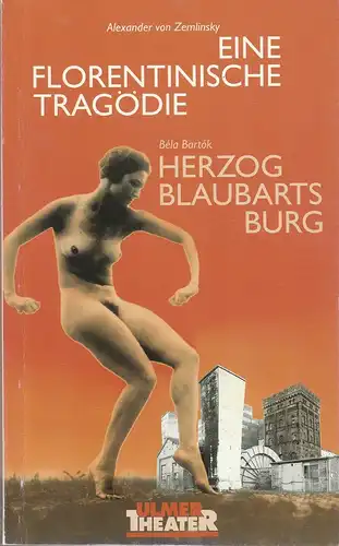 Ulmer Theater, Ansgar Haag, Eva Maria Glathe, Klaus Rak, Hans Botzenhart (Probenfotos): Programmheft Alexander von Zemlinsky EINE FLORENTINISCHE TRAGÖDIE Bela Bartok HERZOG BLAUBARTS BURG Premiere.. 