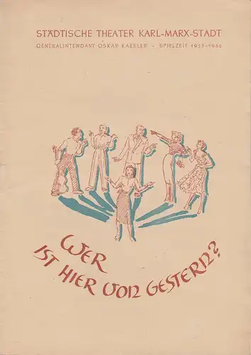 Städtische Theater Karl-Marx-Stadt, Oskar Kaesler, Burkart Hernmarck,, Elisabeth Selle, Margarete Gaitzsch (Fotos): Programmheft Uraufführung Hans Krug WER IST HIER VON GESTERN Premiere 2. April 1955 Spielzeit 1955 / 56. 