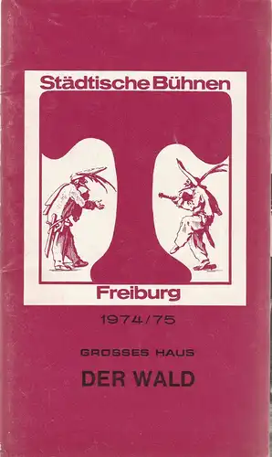 Städtische Bühnen Freiburg, Volker von Collande, Wolfgang Poch, Achim Thorwald: Programmheft Aleksandr Ostrowskij DER WALD Premiere 18. Februar 1975 Grosse Haus Spielzeit 1974 / 75 Freiburger Theaterblätter Nr. 19. 