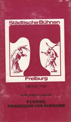 Städtische Bühnen Freiburg, Volker von Collande, Wolfgang Poch, Achim Thorwald, Markwart Müller Elmau: Programmheft Witold Gombrowicz YVONNE PRINZESSIN VON BURGUND Premiere 1. November 1974 Grosses.. 