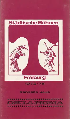 Städtische Bühnen Freiburg, Volker von Collande, Wolfgang Poch: Programmheft Richard Rodgers OKLAHOMA Spielzeit 1974/75 Freiburger Theaterblätter Nr. 10. 