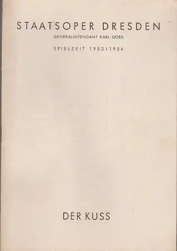Staatsoper Dresden, Karl Görs, Eberhard Sprink: Programmheft Bedrich Smetana DER Kuß 24. Juli 1954 Großes Haus Spielzeit 1953 / 54 Blätter der Staatsoper Dresden Reihe A Nr. 6, 1. Auflage. 