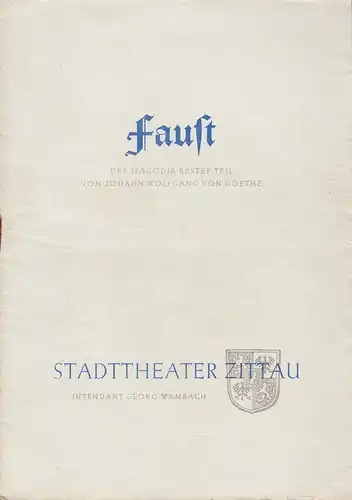 Stadttheater Zittau, Georg Wambach, Hubertus Methe: Programmheft Johann Wolfgang von Goethe FAUST Der Tragödie erster Teil 1956. 