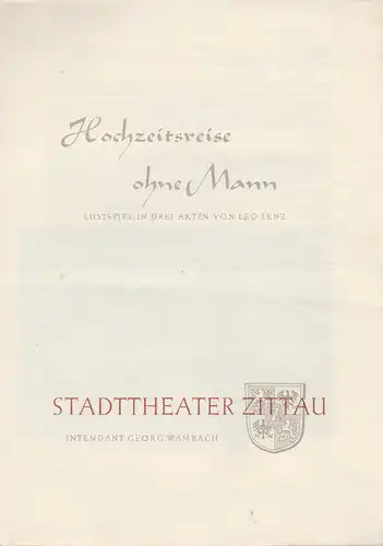 Stadttheater Zittau, Georg Wambach, Hubertus Methe: Programmheft Leo Lenz HOCHZEITSREISE OHNE MANN 1954. 