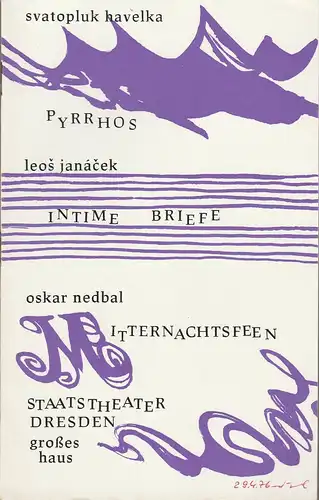 Staatstheater Dresden, Fred Larondelle, Horst Seeger, Vladimir Vasut, Wolfgang Pieschel, Miroslav Walter: Programmheft BALLETTABEND Svatopluk Havelka PYRRHOS / Leos Janacek INTIME BRIEFE / Oskar Nedbal MITTERNACHTSFEEN Premiere 29. April 1976 Staatsoper D