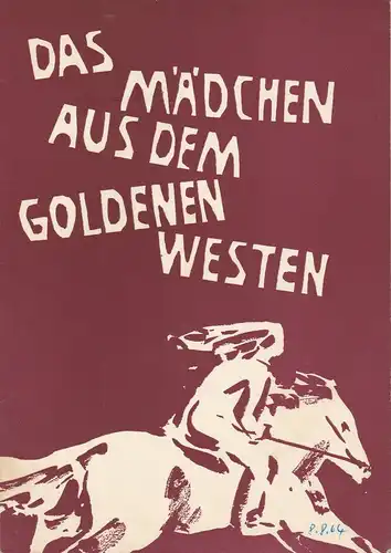 Landesbühnen Sachsen, Dresden-Radebeul, Rudi Kostka, Dieter Härtwig, Helmut Wagner, Ilse Neumann: Programmheft Giacomo Puccini DAS MÄDCHEN AUS DEM GOLDENEN WESTEN Sommerspielzeit 1964 Felsenbühne Rathen. 