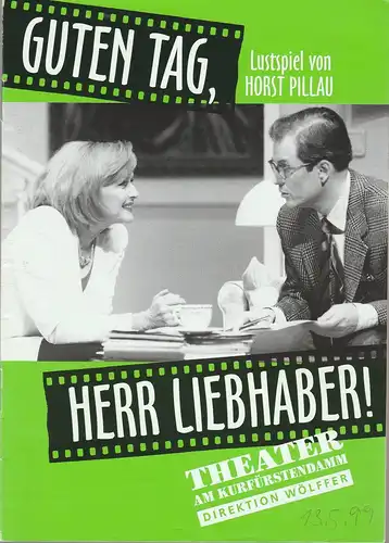 Theater am Kurfürstendamm, Direktion Wölffer, Katrin Schindler, Beatrix Ross: Programmheft Horst Pillau GUTEN TAG, HERR LIEBHABER Premiere 7. März 1999. 