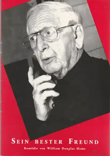 Theater im Rathaus Essen, Karin Heindl-Lau: Programmheft William Douglas Home SEIN BESTER FREUND Premiere 27. August 1999 Spielzeit 1999 / 2000. 