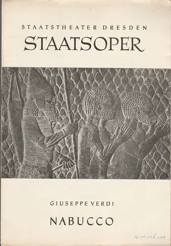 Staatstheater Dresden Staatsoper, Gerd Michael Henneberg, Winfried Höntsch, Johannes Wieke, Eberhard Sprink, Dieter Urig: Programmheft Giuseppe Verdi NABUCCO Spielzeit 1961 / 62 Heft Reihe A Nr. 3  10. Auflage. 