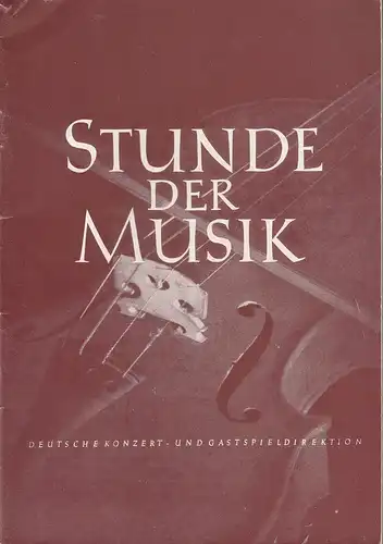Deutsche Konzert- und Gastspieldirektion, K. Grösch, H. Drechsler, Körner Lötzsch: Programmheft STUNDE DER MUSIK Konzertjahr 1954 / 55 September 1954 bis April 1955. 