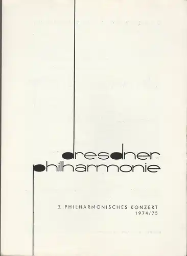 Dresdner Philharmonie, Günther Herbig, Dieter Härtwig: Programmheft DRESDNER PHILHARMONIE 3. PHILHARMONISCHES KONZERT 7- + 8. November 1974 Festsaaal Kulturpalast Dresden Programmblätter der Dresdner Philharmonie Spielzeit 1974 / 75. 