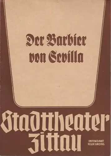 Stadttheater Zittau, Felix Brossig, Hubertus Methe: Programmheft Gioacchino Rossini DER BARBIER VON SEVILLA 1952. 