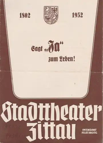 Stadttheater Zittau, Felix Brossig, Hubertus Methe: Programmheft SAGT JA ZUM LEBEN Bunter Abend Spielzeit 1952 / 53. 