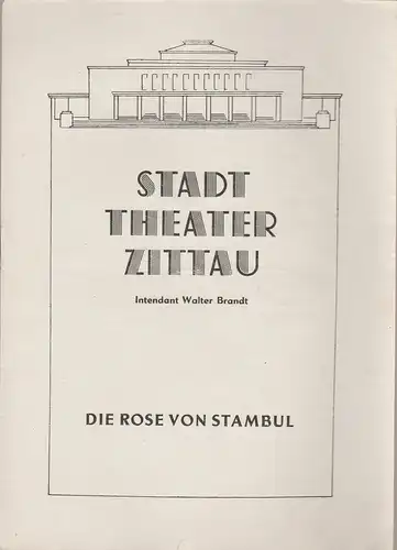 Stadttheater Zittau, Walter Brandt, Hubertus Methe: Programmheft Leo Fall DIE ROSE VON STAMBUL 1951. 