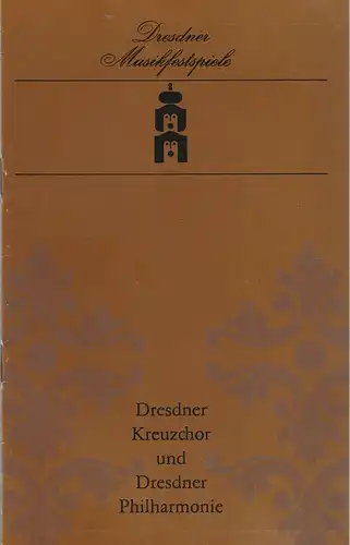 Direktion Dresdner Musikfestspiele, Winfried Höntsch, Gerhard Gommlich, Ekkehard Walter: Programmheft DRESDNER KREUZCHOR UND DRESDNER PHILHARMONIE 25. + 26.  Mai 1982 Kreuzkirche Dresden  Dresdner Musikfestspiele. 