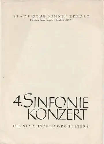 Städtische Bühnen Erfurt, Georg Leopold,Ilse Winter: Programmheft STÄDTISCHES ORCHESTER ERFURT 4. SINFONIEKONZERT 13. Dezember 1957 Spielzeit 1957 / 58. 