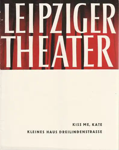 Städtische Theater Leipzig, Karl Kayser, Hans Michael Richter, Dietrich Wolf, John Lorenz: Programmheft Cole Porter KISS ME, KATE Kleines Haus Dreilindenstrasse Spielzeit 1965 / 66 Heft 10. 