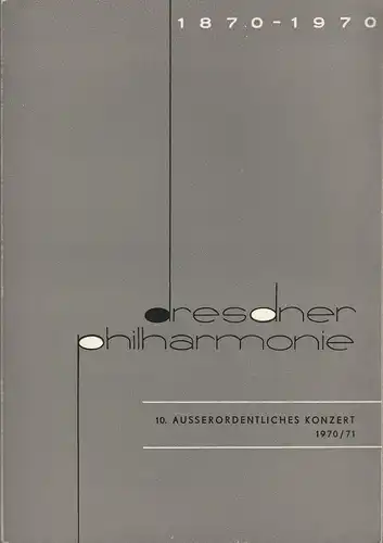 Dresdner Philharmonie, Kurt Masur, Dieter Härtwig: Programmheft DRESDNER PHILHARMONIE  10. AUSSERORDENTLICHES KONZERT  8. + 9. Mai 1971 Komgreßsaal Hygiene-Museum  Programmblätter der Dresdner Philharmonie Spielzeit 1970 / 71. 