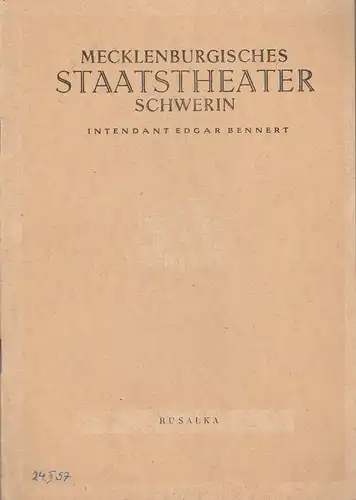 Mecklenburgisches Staatstheater Schwerin, Edgar Bennert, Ingrid Seitz: Programmheft Antonin Dvorak RUSALKA. 