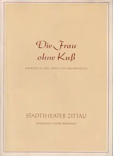 Stadttheater Zittau, Georg Wambach: Programmheft Walter Kollo DIE FRAU OHNE Kuß. 