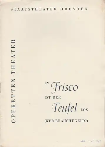 Operetten-Theater Dresden, Staatstheater, Gerd Michael Henneberg, Eberhard Sprink, Fritz Steiner, Klaus Schnakenburg, Axel von Flocken: Programmheft Guido Masanetz IN FRISCO IST DER TEUFEL LOS. 