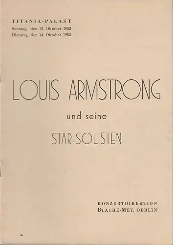 Konzertdirektion Blache-Mey, Berlin, C. Ebner, Frankfurt / Main: Programmheft LOUIS ARMSTRONG UND SEINE STAR-SOLISTEN Titania-Palast 12. Oktober 1952 bis 14. Oktober 1952. 