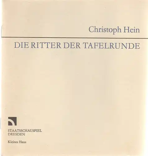 Staatsschauspiel Dresden, Gerhard Wolfram, Karla Kochta, Wolfgang Henning, Hans-Ludwig Böhme (Fotos): Programmheft Uraufführung Christoph Hein DIE RITTER DER TALFELRUNDE 14. März 1989 Kleines Haus. 