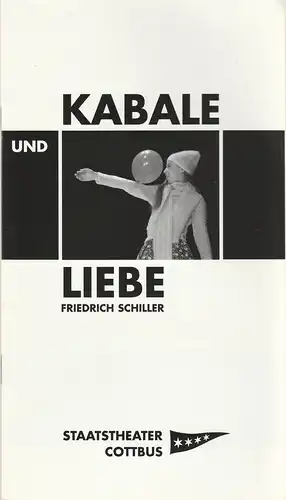 Staatstheater Cottbus, Martin Schüler, Kerstin Retemeyer, Marlies Kross ( Fotos ): Programmheft Friedrich Schiller KABALE UND LIEBE Premiere 19. Februar 2005 Spielzeit 2004 / 2005 Nr. 8. 