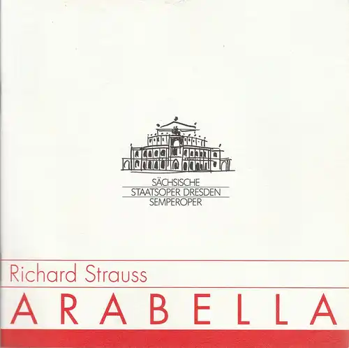 Sächsische Staatsoper Dresden, Semperoper,Wolfgang Pieschel, Ekkehard Walter: Programmheft Richard Strauss ARABELLA Premiere 18. Oktober 1992 Semperoper. 