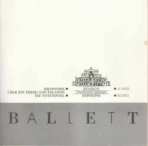 Sächsische Staatsoper Dresden, Semperoper,Wolfgang Pieschel, Ekkehard Walter, Erwin Döring ( Szenenfotos ): Programmheft BALLETT RHAPSODIE ÜBER EIN THEMA VON PAGANINI / DIE TOTENINSEL / LA VALSE / BOLERO  Wiederaufnahme 29. November 1993 Semperoper. 