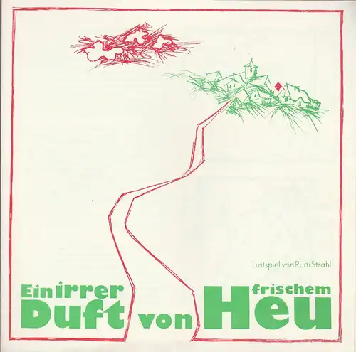 Theater der Stadt Cottbus, Ursula Fröhlich, Hans-Hermann Liebrecht, Walter Böhm: Programmheft Rudi Strahl  EIN IRRER DUFT VON FRISCHEM HEU Premiere 27. November und 4. Dezember 1976  Spielzeit 1976 / 77 Heft 5. 