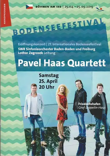 Bodenseefestival, Franz Hoben, Michael Kube, Lucia Sauter, Rita Fuhrmann: Programmheft PAVEL HAAS QUARTETT 25. April 2015 Eröffnungskonzert Graf-Zeppelin-Haus Friedrichshafen. 