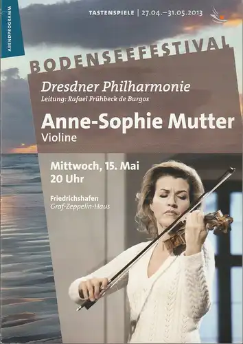 Bodenseefestival, Franz Hoben, Michael Kube, Lucia Sauter, Rita Fuhrmann: Programmheft ANNE SOPHIE MUTTER Violine 15. Mai 2013 Friedrichshafen Graf-Zeppelin-Haus. 