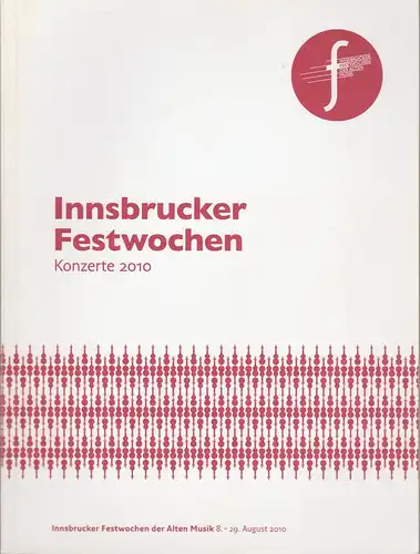 Innsbrucker Festwochen der Alten Musik, Christa Redik, Rainer Lepuschitz: Programmheft KONZERTE 2010 Innsbrucker Festwochen der Alten Musik. 