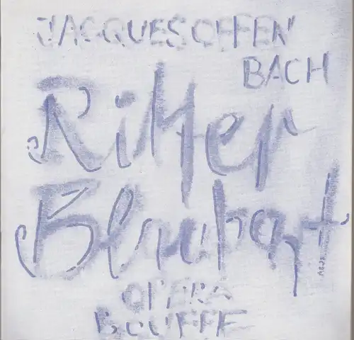 Theater der Stadt Cottbus, Ursula Fröhlich, Norbert Reglin, Mario Braun: Programmheft Jacques Offenbach RITTER BLAUBART Premiere 26. Mai 1973 Spielzeit 1972 / 73 Heft 10. 