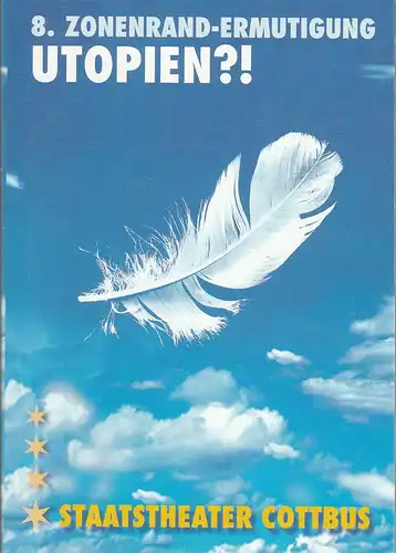 Staatstheater Cottbus, Christoph Schroth, Carola Böhnisch, Bettina Jantzen, Bernhard Lenort, Marlies Kross ( Probenfotos ): Programmheft 8. ZONENRAND-ERMUTIGUNG UTOPIEN ?! 30. Mai bis 15. Juni 2003. 