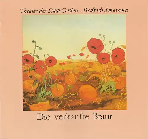 Theater der Stadt Cottbus, Johannes Steurich, Jutta Maria Winkler, Carola Böhnisch, Andreas Wallat: Programmheft Bedrich Smetana DIE VERKAUFTE BRAUT Premiere 20. Januar 1990 Spielzeit 1989 / 90 Heft 5. 