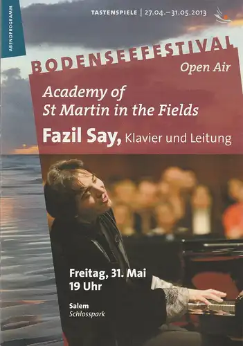 Bodenseefestival, Franz Hoben, Michael Kube, Lucia Sauter, Rita Fuhrmann: Programmheft Academy od St Martin in the Fields - Fazil Say 31. Mai 2013 Salem Schlosspark Open Air. 