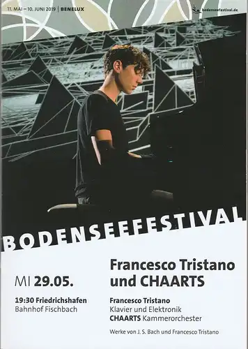 Bodenseefestival, Jürgen Ostmann, Peter Hallmann, Lucia Sauter, Piktogram.eu: Programmheft FRANCESCO TRISTANO UND CHAARTS 29. Mai 2019 Friedrichshafen Bahnhof Fischbach. 