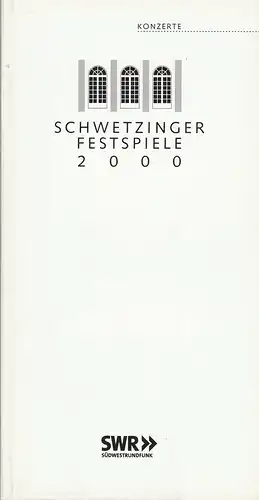 Schwetzinger Festspiele, Südwestrundfunk, Peter Stieber, Guido Barth-Purrmann: Programmheft SCHWETZINGER FESTSPIELE 2000 KONZERTE. 