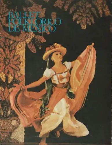 Künstler-Agentur der DDR, Wolfgang Kühnelt, Jürgen Nitschmann: Programmheft BALLET FOLKLORICO DE MEXICO  Gastspiel in der DDR September / Oktober 1981. 